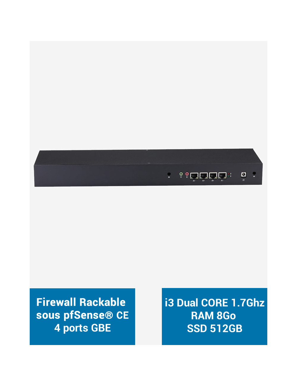 Firewall R3x I3 4005U Rack 1U sous pfSense® CE 4 ports 8Go SSD 500Go