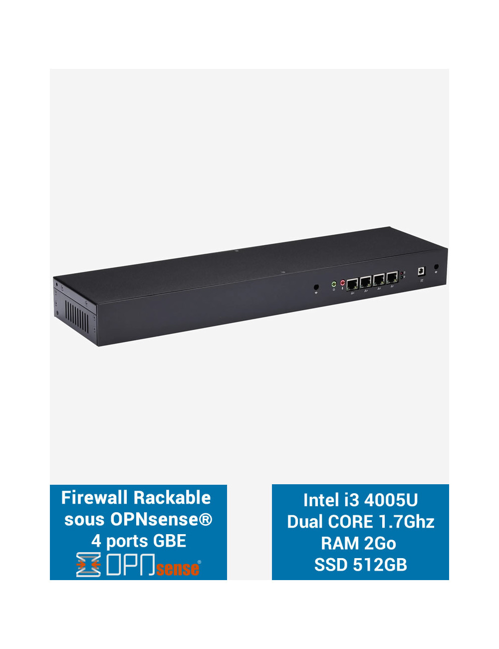 Firewall R3x I3 4005U Rack 1U sous OPNsense® 4 ports 2Go SSD 500Go